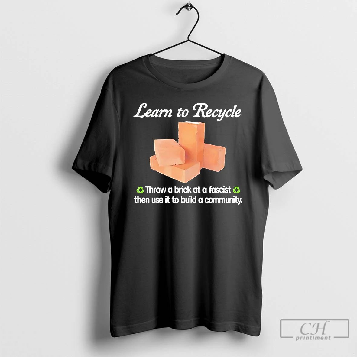 Premium Learn To Recycle Throw A Brick At A Fascist Then Use It To Build