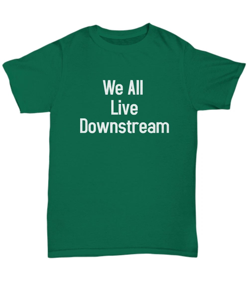 Water Science Shirt We All Live Downstream T-Shirt Environmental Science Student