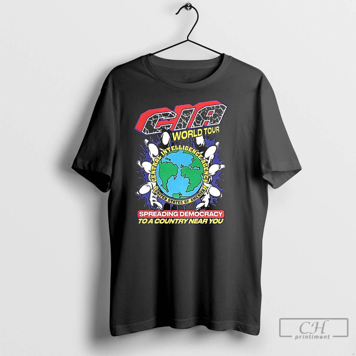 Premium Cia World Tour Spreading Democracy To A Country Near You Earth