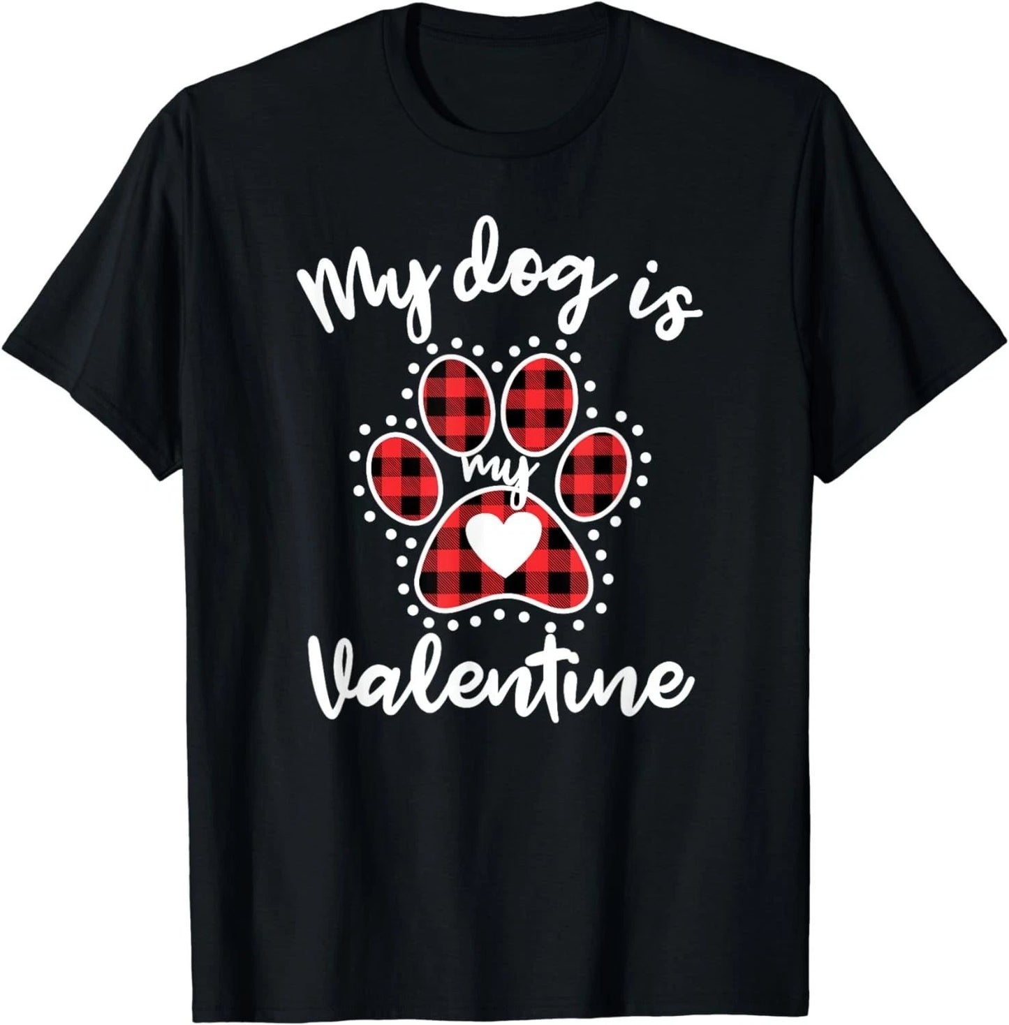 NEW! My Dog Is My Valentine Dog Lover T-Shirt - MADE IN USA