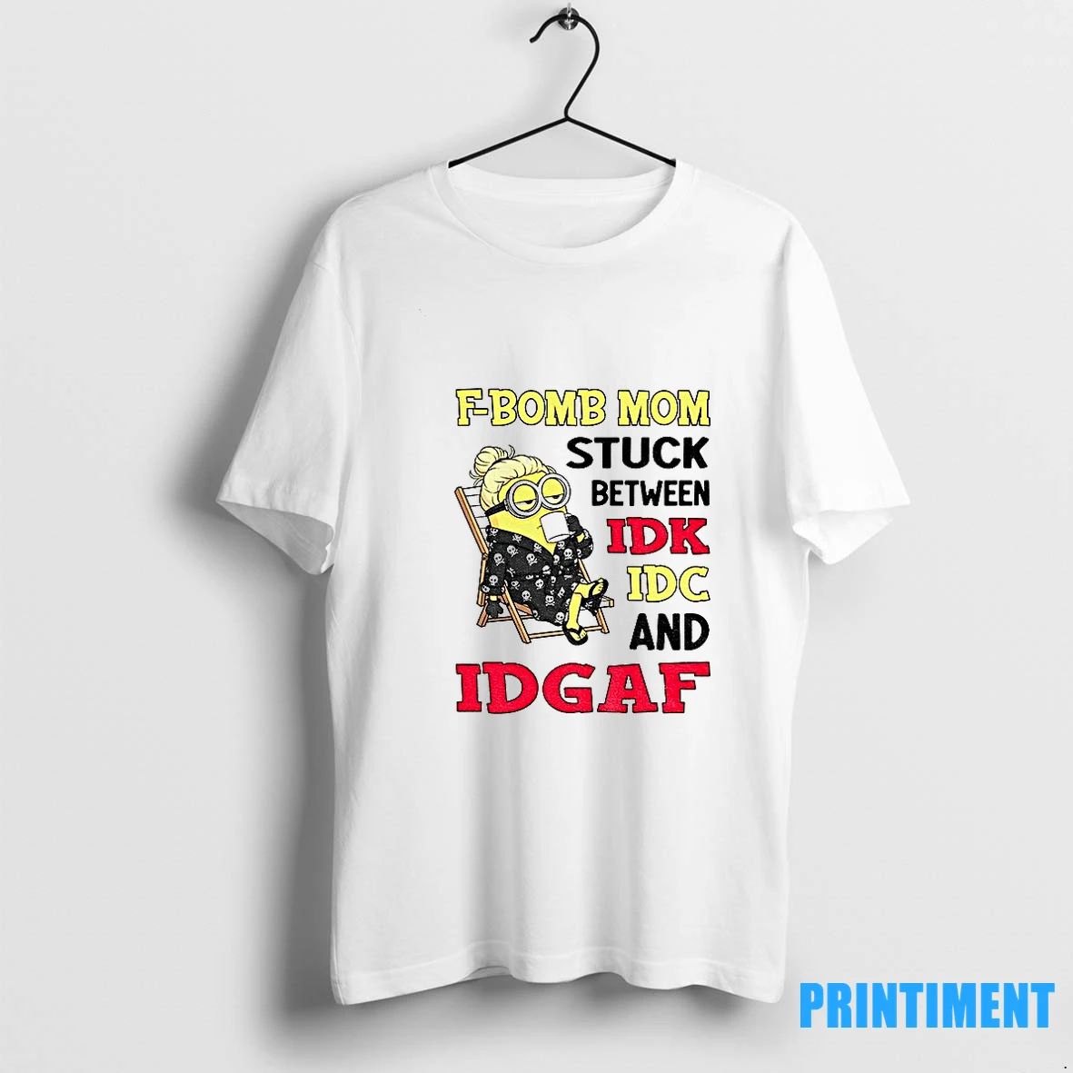 Minion Grandma F Bomb Mom Stuck Between Idk Idc And Idgaf Tshirts Sweater