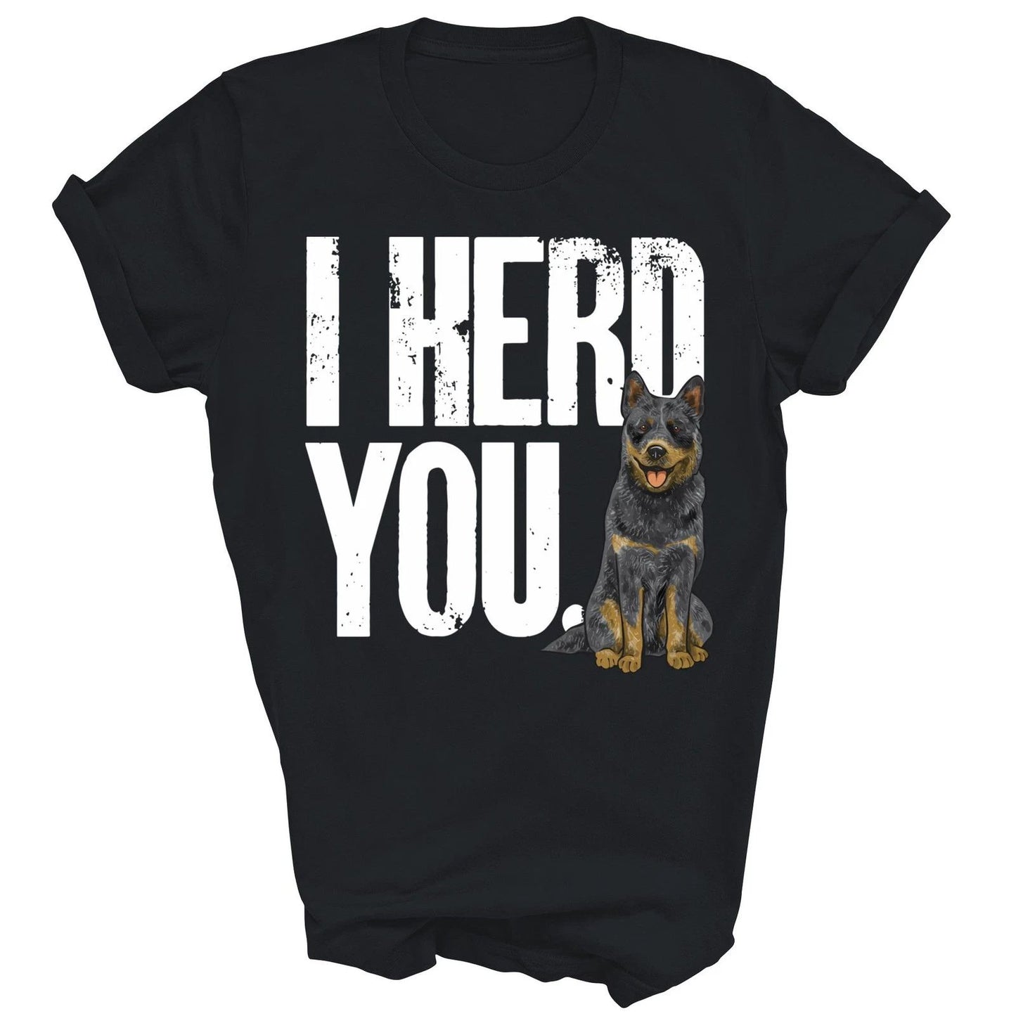 I Herd You Australian Cattle Dog Unisex Shirt Gift T-Shirt