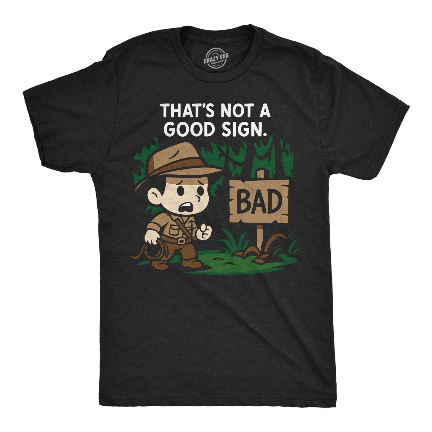 Mens Funny T Shirt Thats Not A Good Sign Sarcastic Adventurer Graphic Novelty