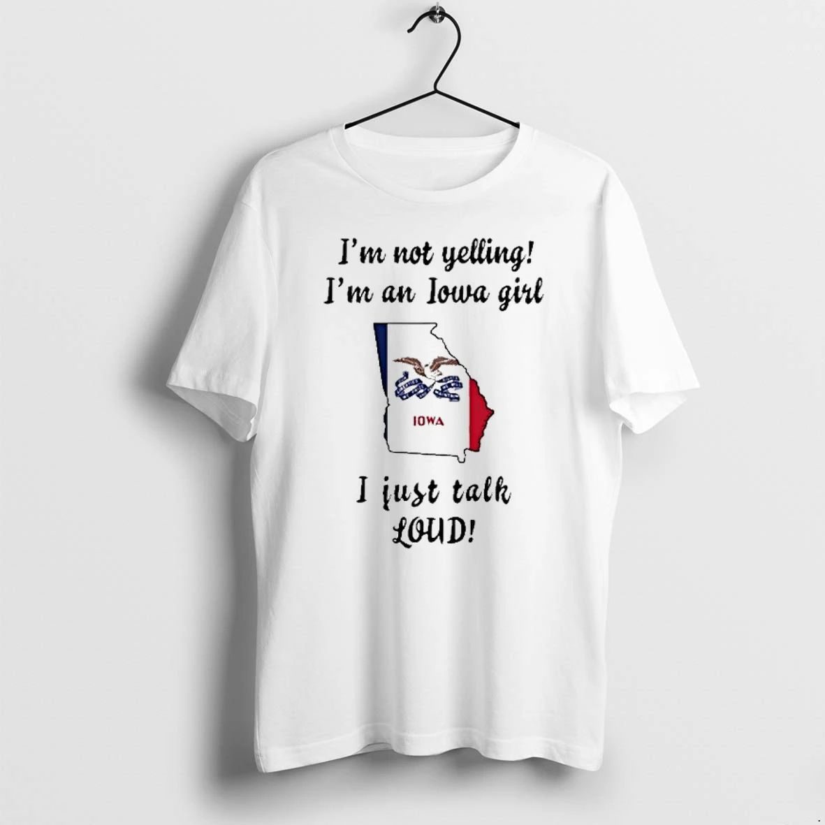 Georgia Map Im Not Yelling Im An Iowa Girl I Just Talk Loud Tshirts Sweater