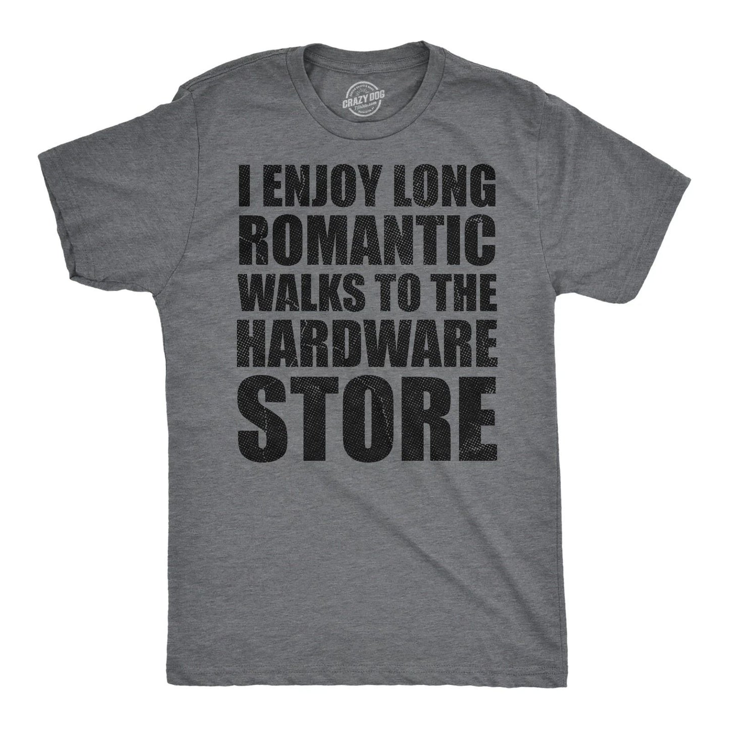 Mens Funny T Shirts I Enjoy Romantic Walks to The Hardware Store Sarcastic