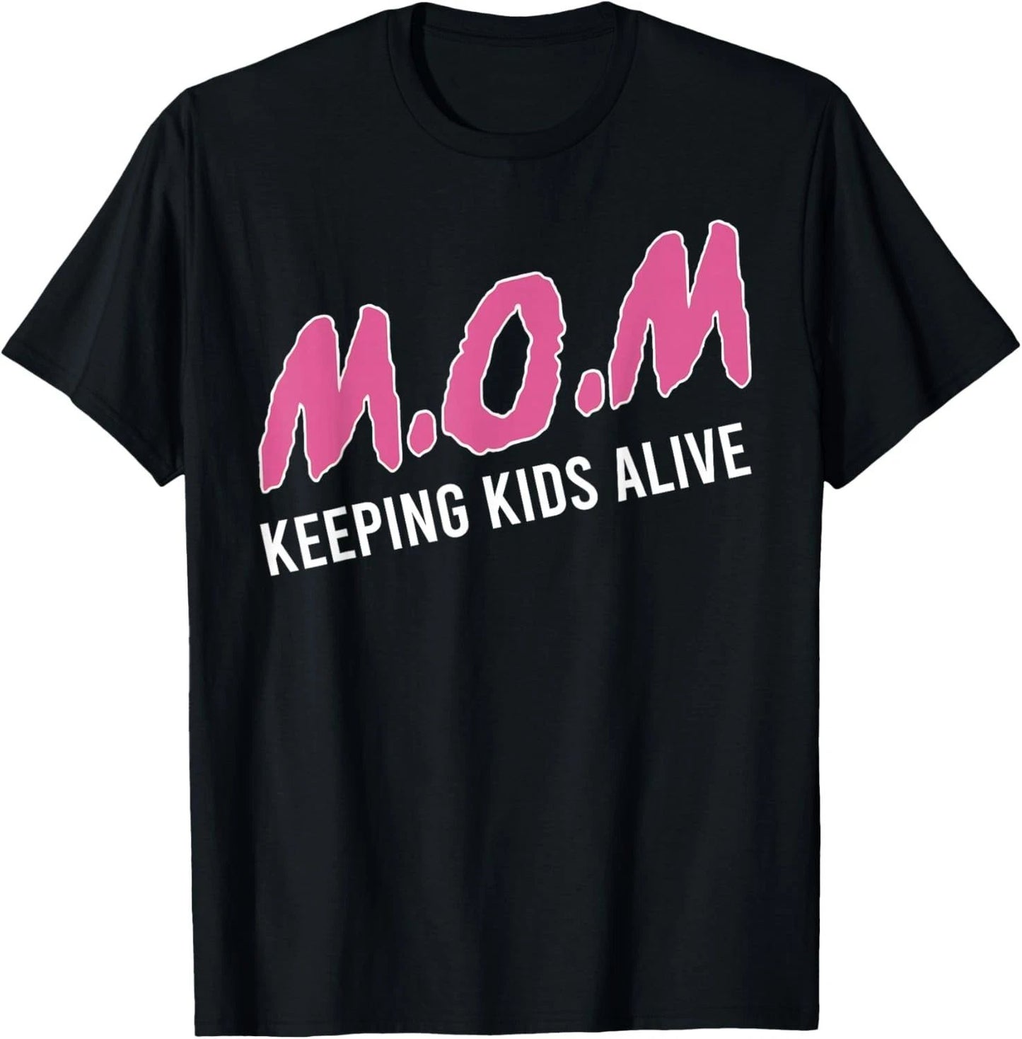 Mom Keeping Kids Alive Funny Saying Quote for Men Women T-Shirt S-3XL