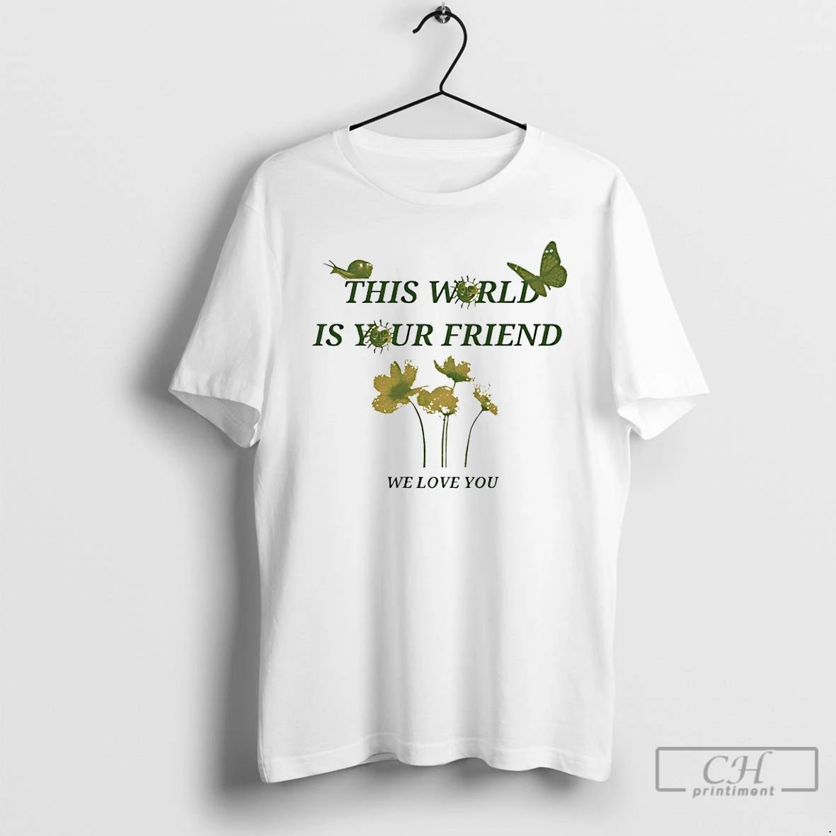 Classic This World Is Your Friend We Love You T Shirts