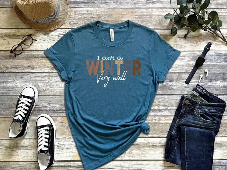 I Don't Do Winter Very Well T-Shirt