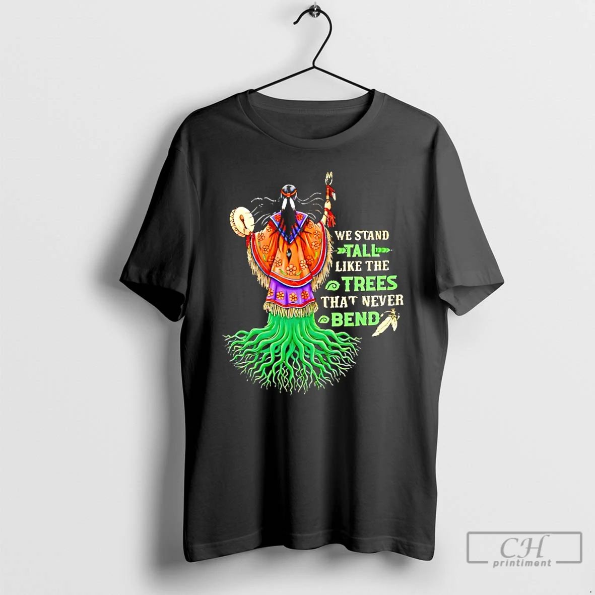 Classic We Stand Tal Like The Trees That Never Bend Native American T Shirts