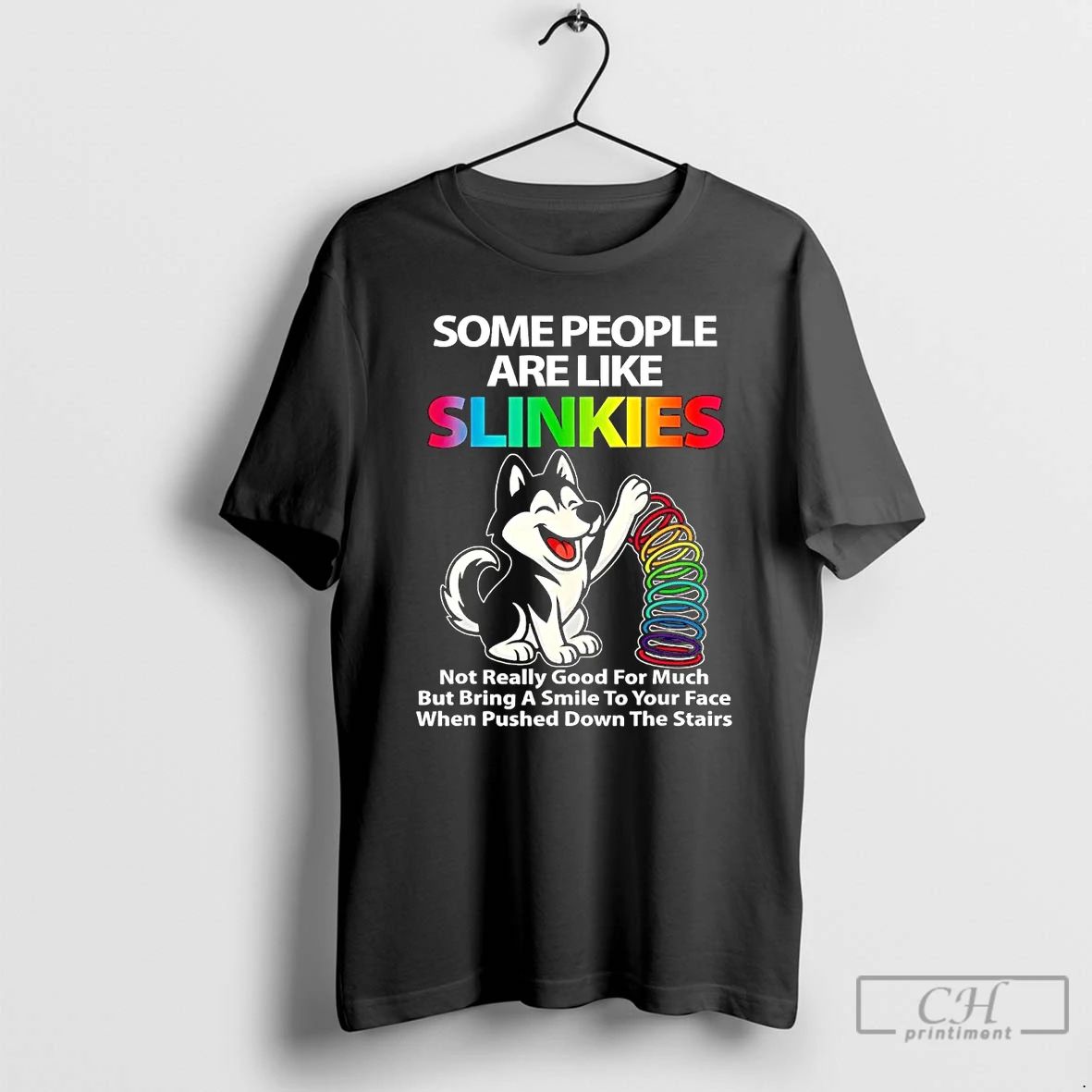 Classic Husky Some People Are Like Slinkies T Shirts