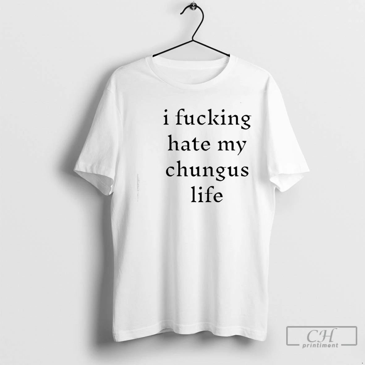 Premium I Hate My Chungus Life