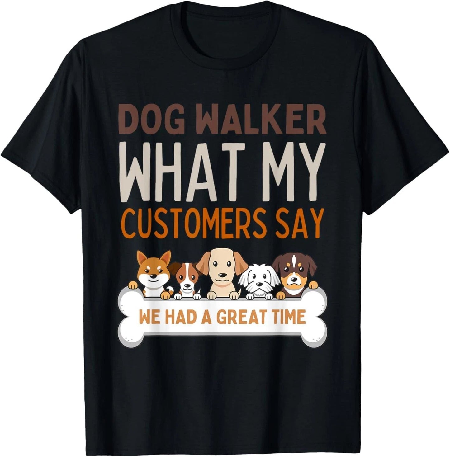Funny Dog walker What my customers say dog lover dog trainer Gift Unisex T-Shirt