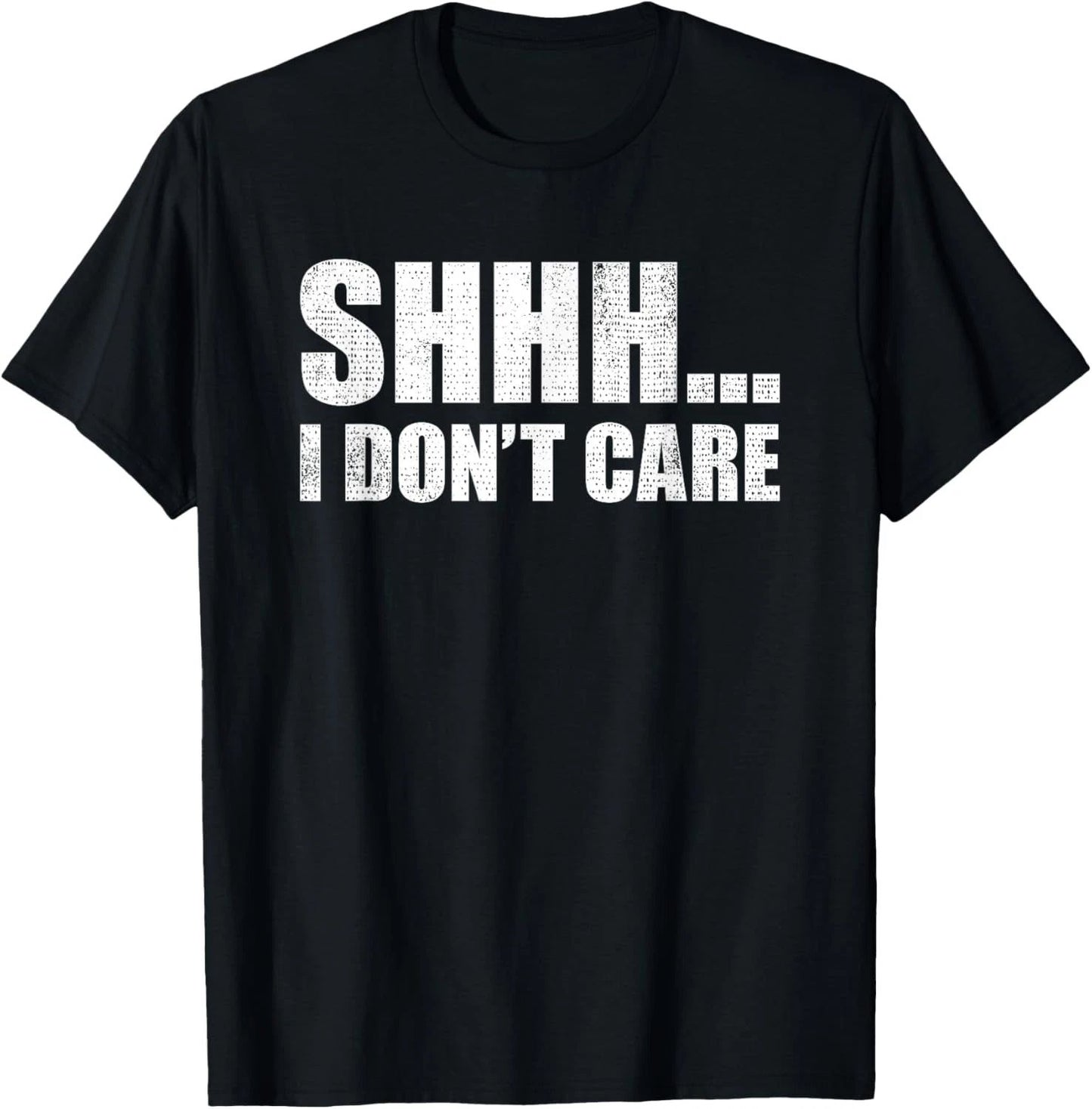 I Don't Care T-Shirt Funny Sarcastic Message Gift Distressed T-Shirt