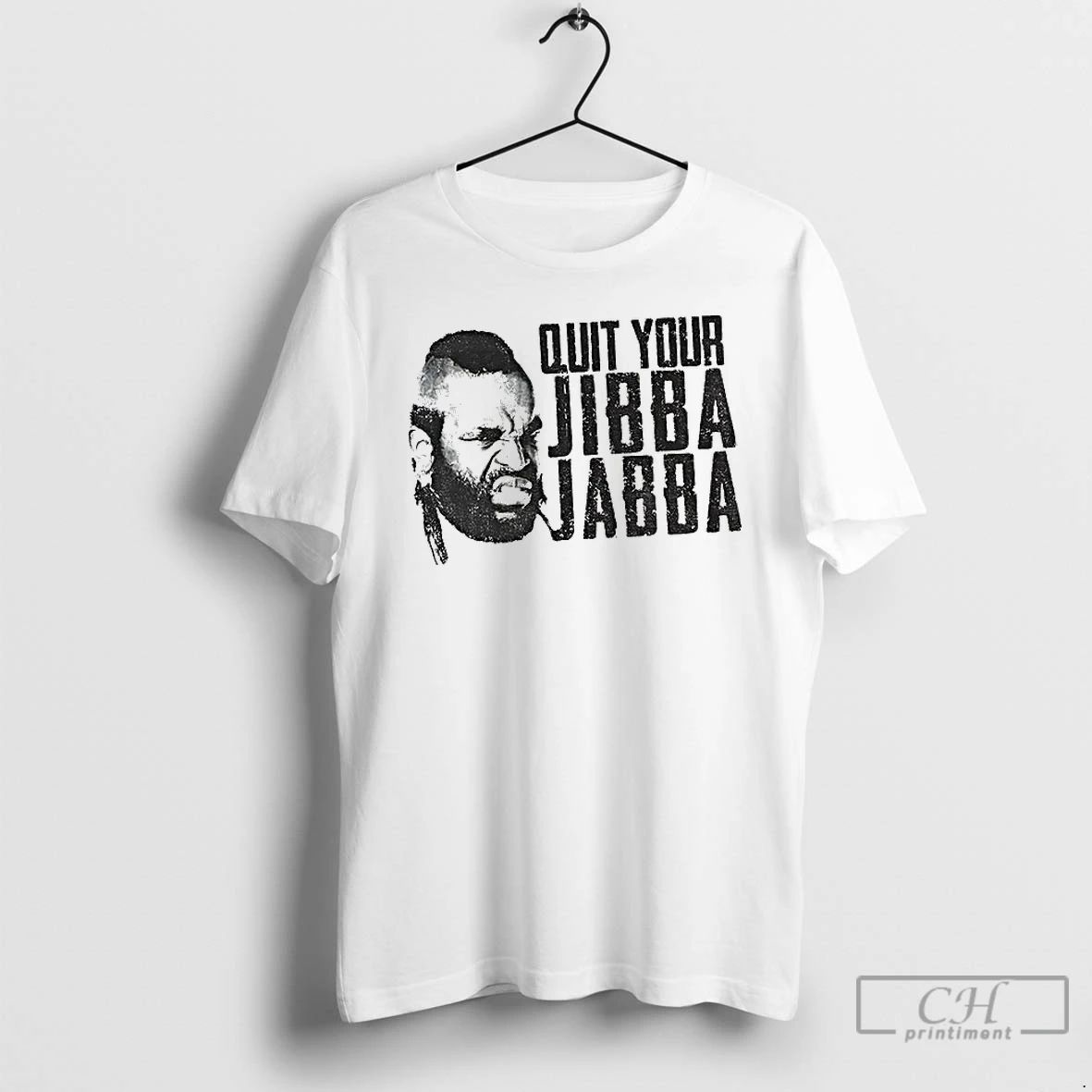 Classic Quit Your Jibba Jabba T Shirts