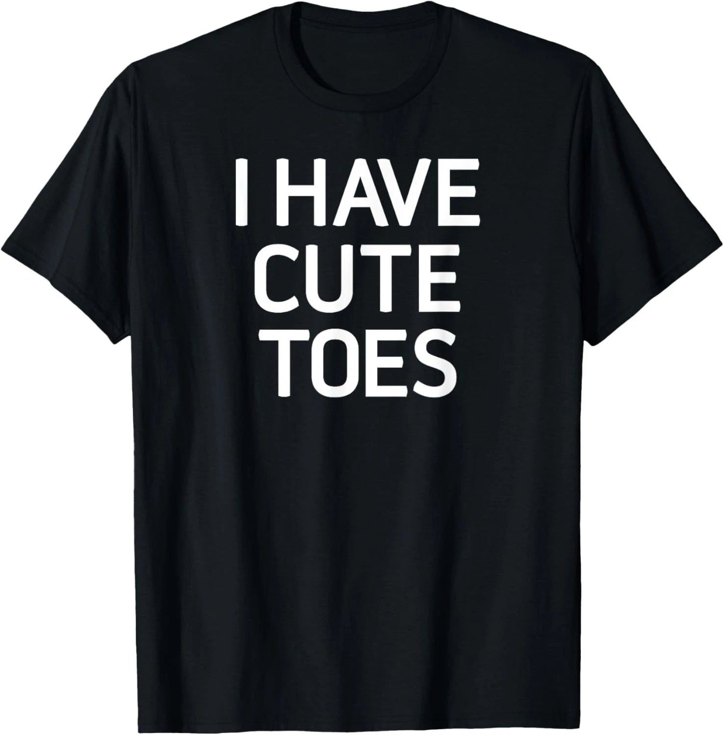 I Have Cute Toes, Funny, Jokes, Sarcastic Sayings T-Shirt