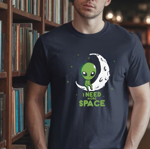 I Need More Space Alien Graphic Cotton T-Shirt , Made in USA