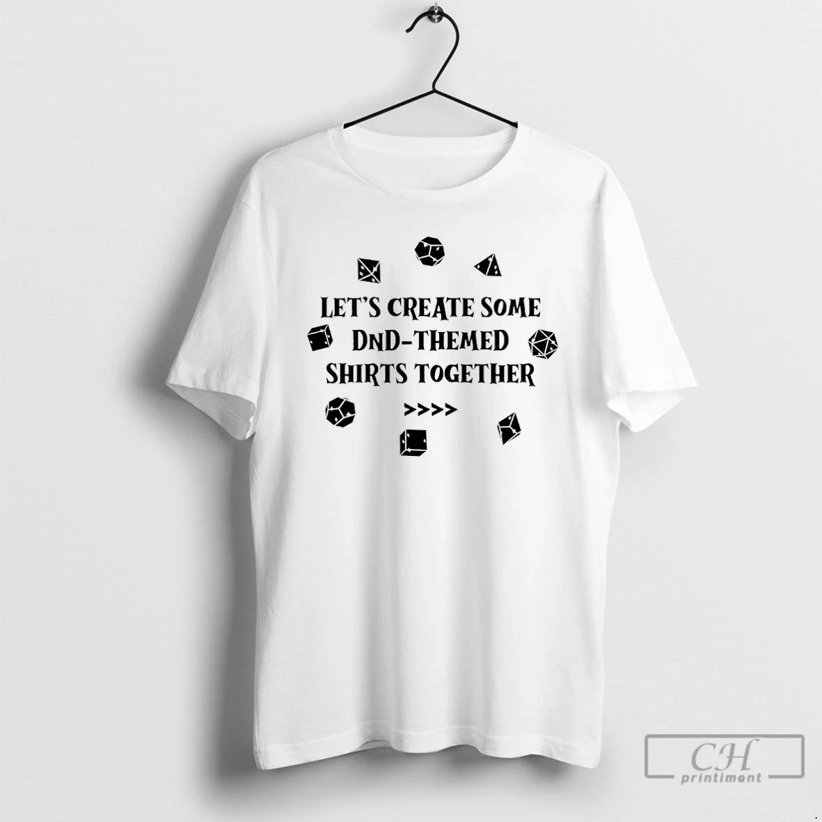 Classic Lets Create Some Dnd Themed Shirts Together T Shirts