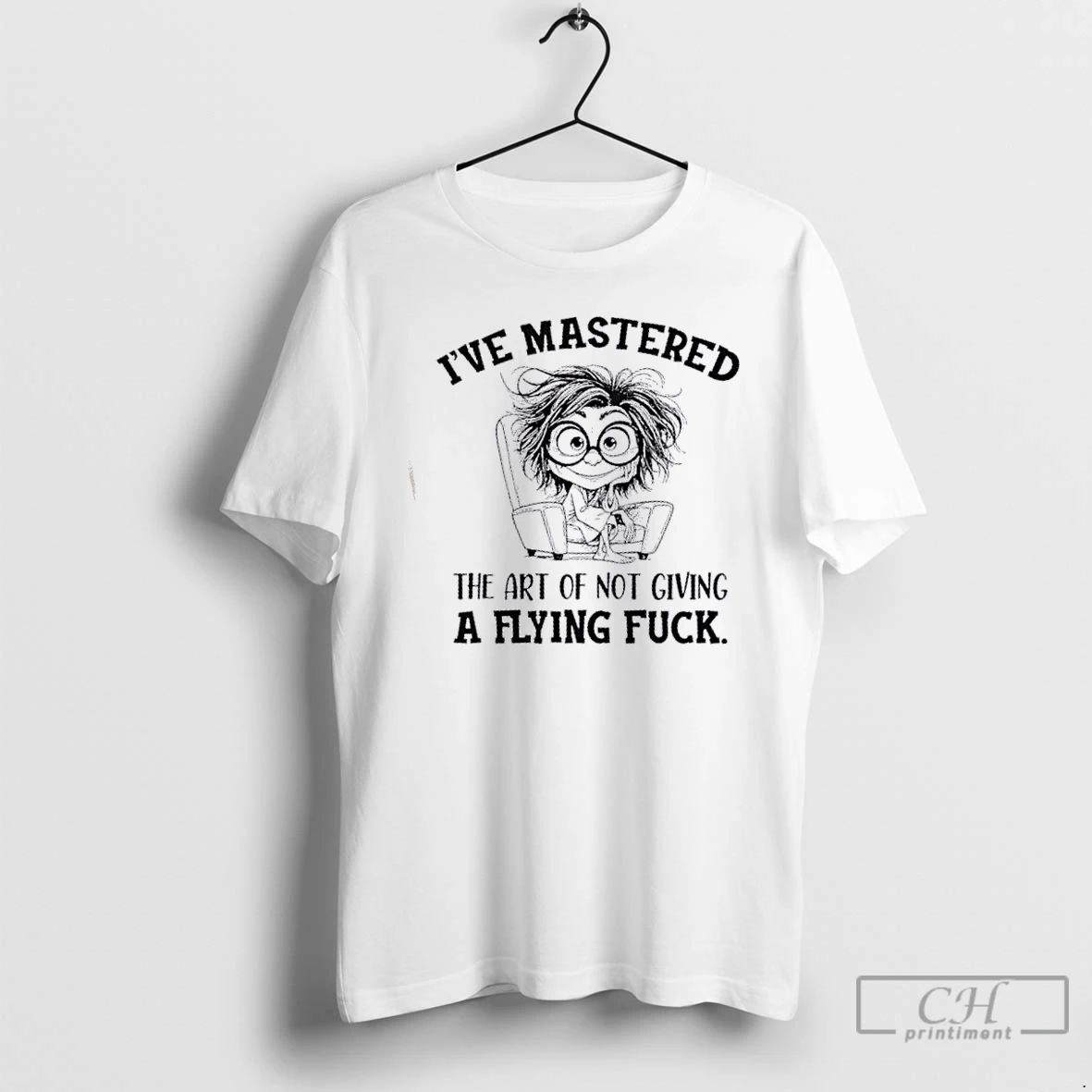 Classic Ive Mastered The Art Of Not Giving A Flying Fuck T Shirts