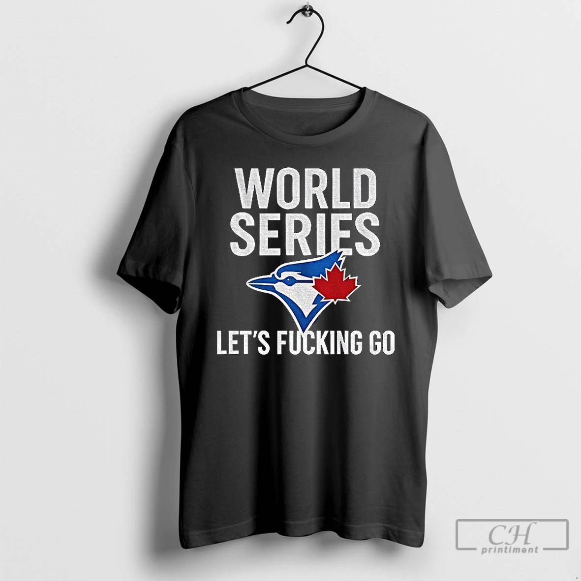Classic Toronto Blue Jays World Series 2025 Lets Fucking Go Mlb Baseball T Shirts