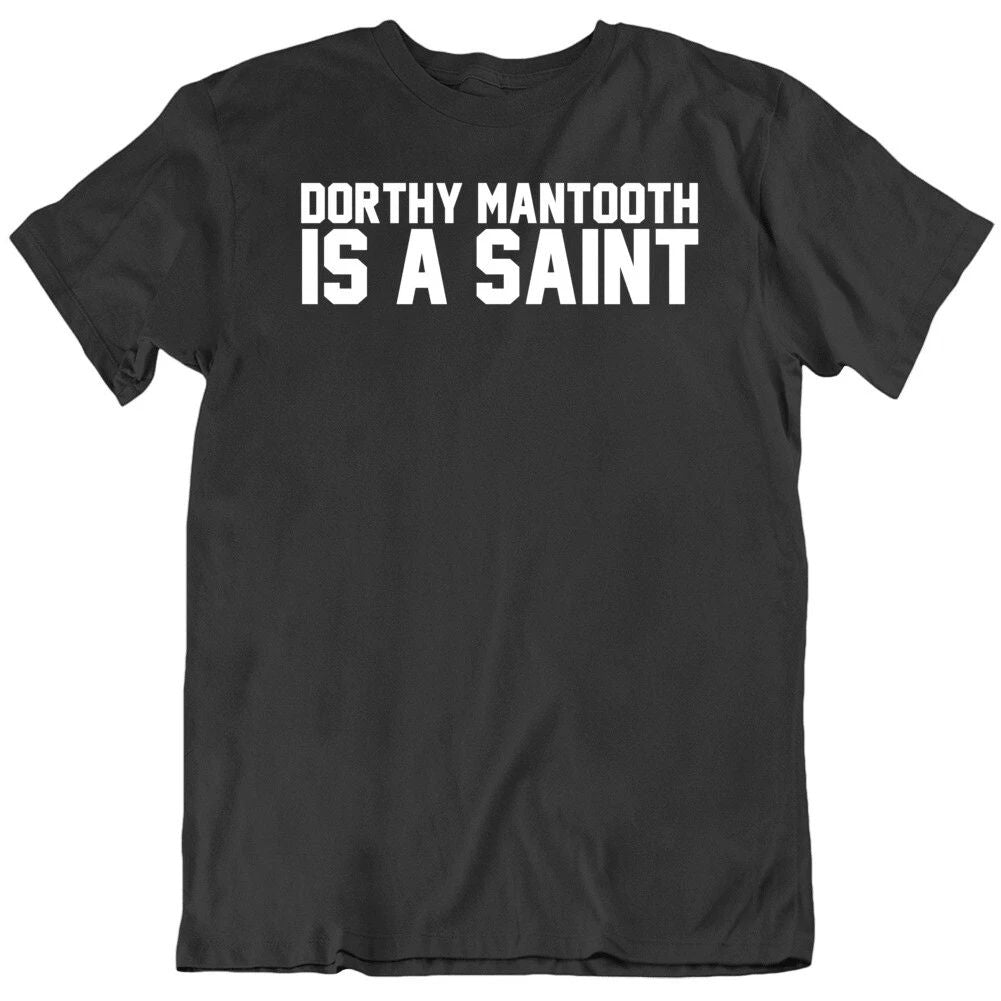 Funny Anchorman Movie Dorthy Mantooth is A Saint Fan T Shirt