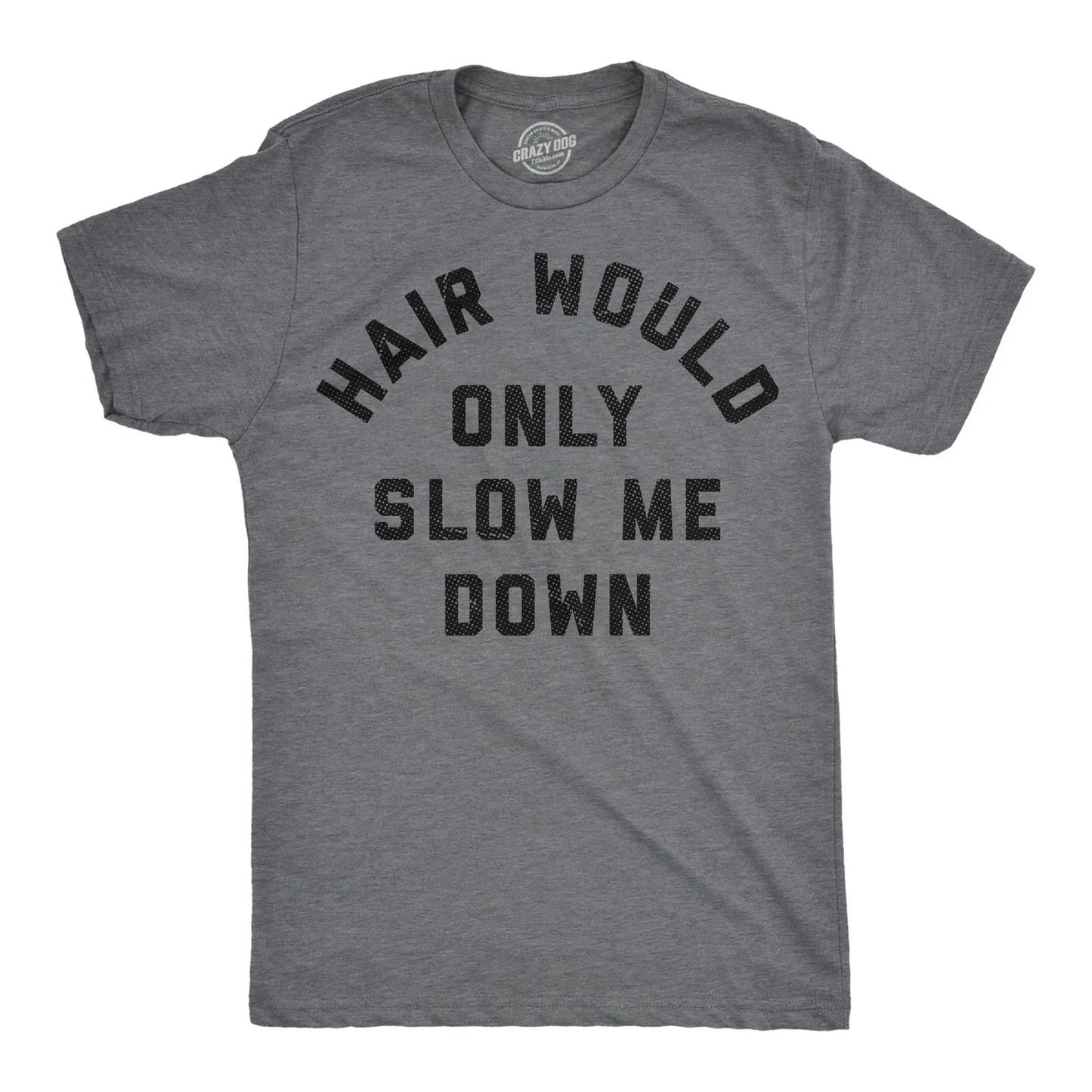 Mens Funny T Shirts Hair Would Only Slow Me Down Sarcastic Bald Graphic Novelty