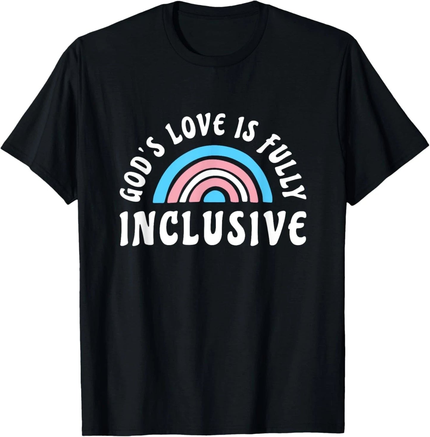 Gods Love Is Fully Inclusive Shirt | LGBT Trans Christian T-Shirt