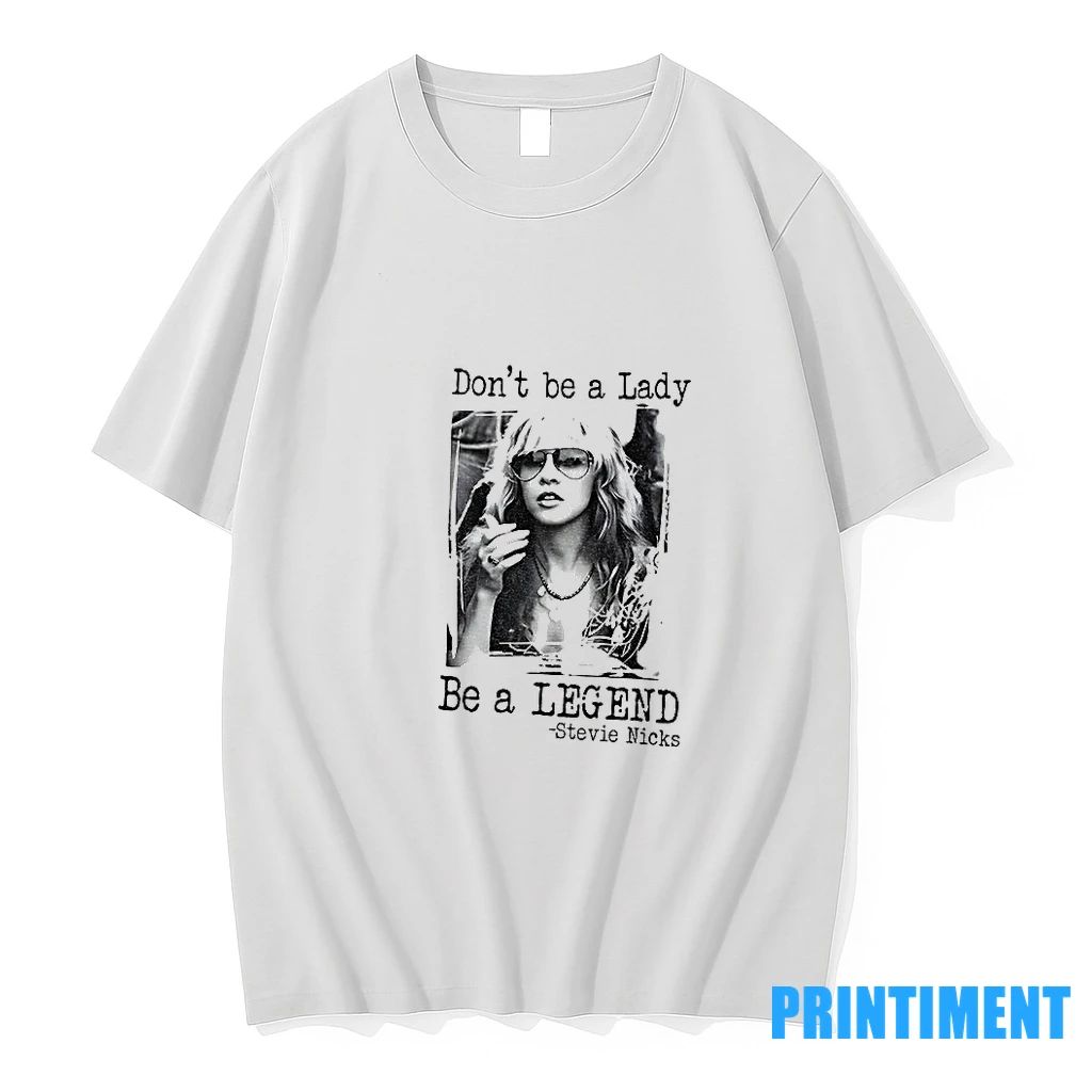 Stevie Nicks Dont Be A Lady Be A Legend Tshirts Sweater