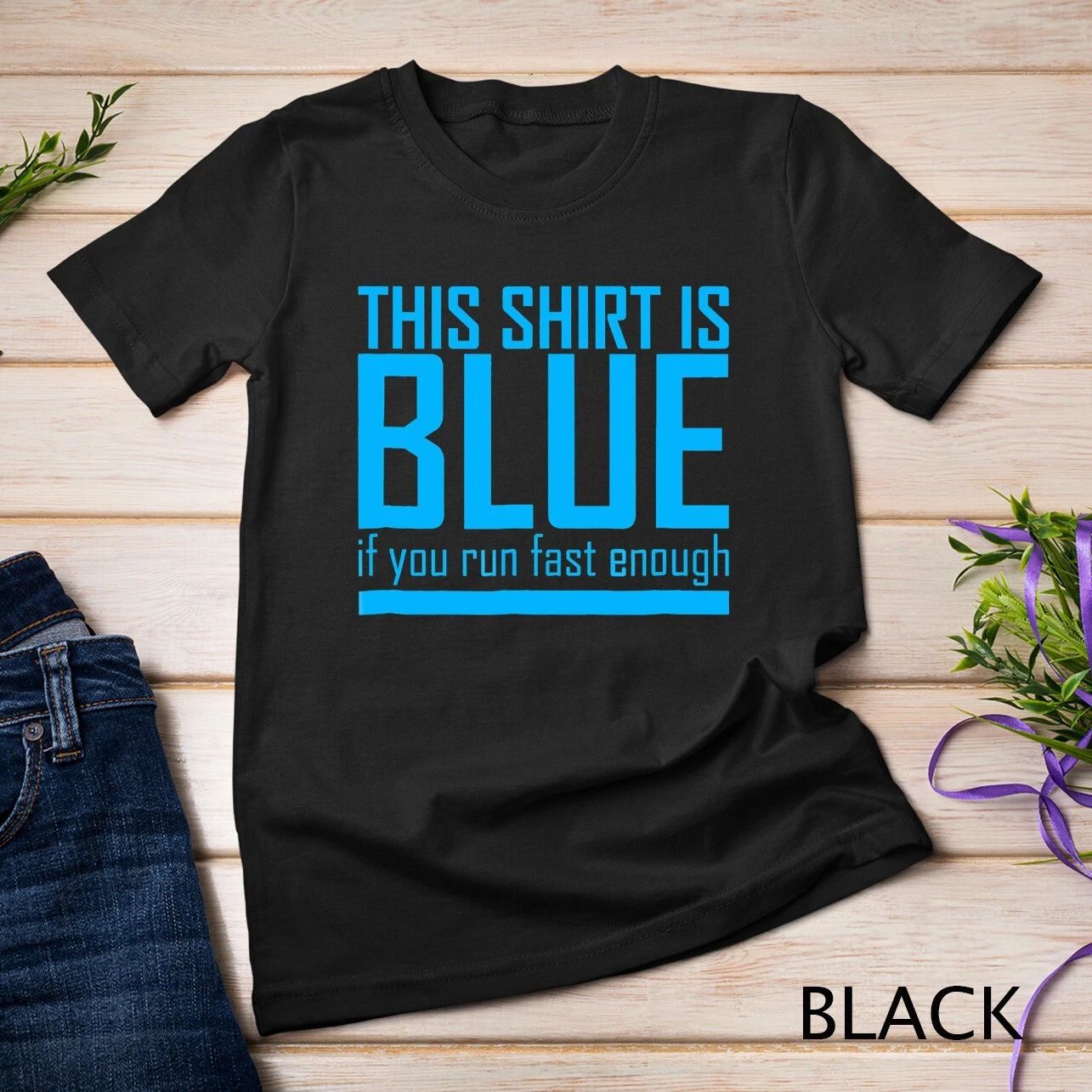 This Shirt Is Blue If You Run Fast Enough Science Tee Shirt Unisex T-shirt