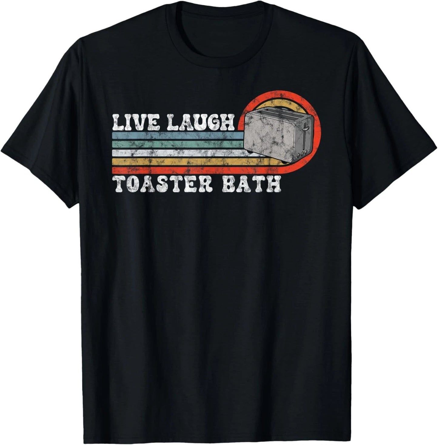 Live Laugh Toaster Bath Inspirational Life Love Vintage T-Shirt