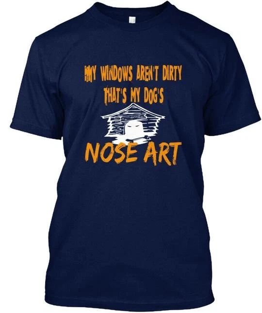 Funny For Dog Lovers My Windows Arent Dirty Thats T-Shirt Made in USA S to 5XL