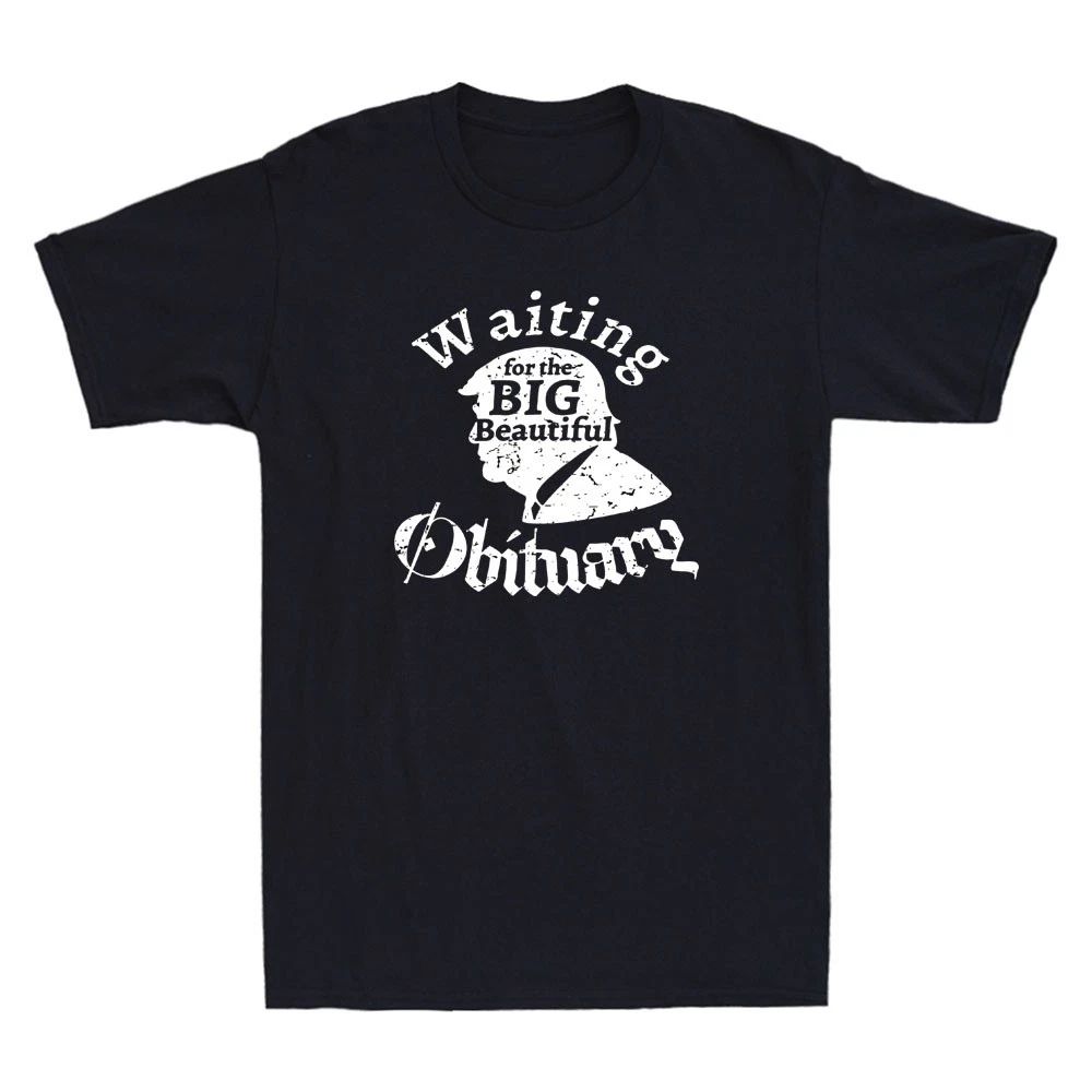 Waiting for The Big Beautiful Obituary Funny Meme Sarcastic Quote Men's T-Shirt