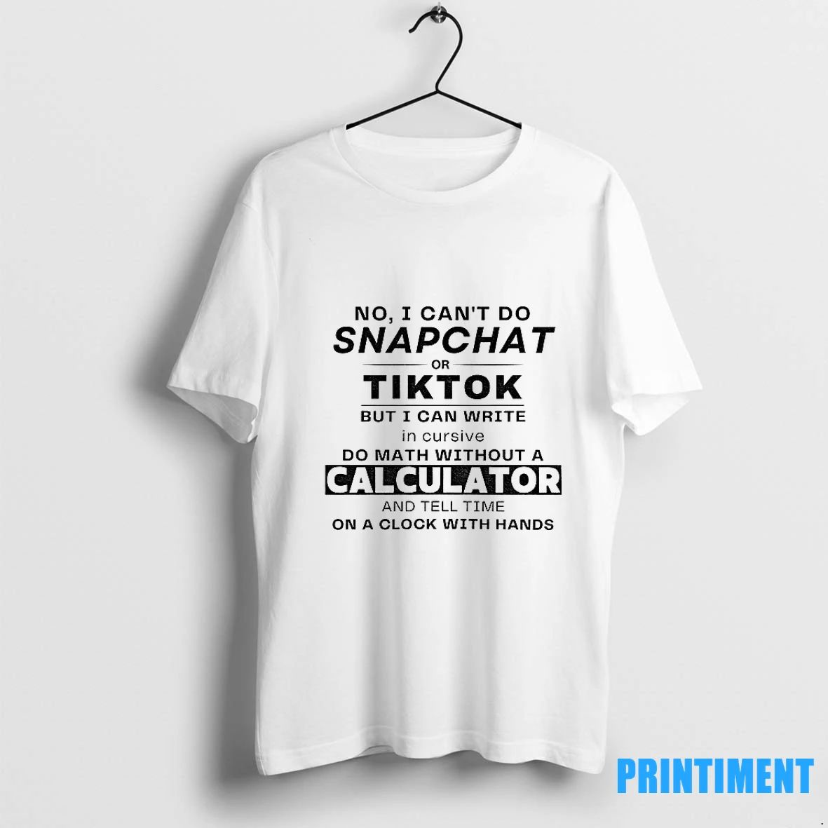 No I Cant Do Snapchat Or Tiktok But I Can Write In Cursive Do Math