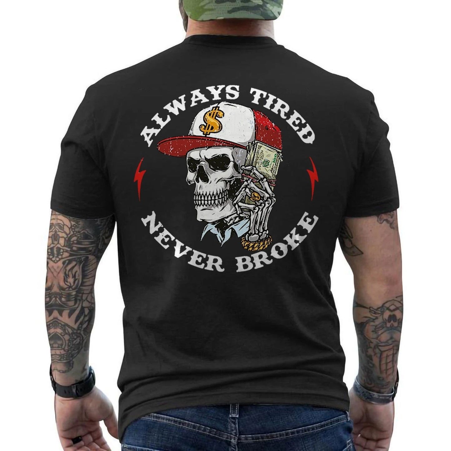 Skull Always Tired Never Broke (On Back) Unisex T-Shirt