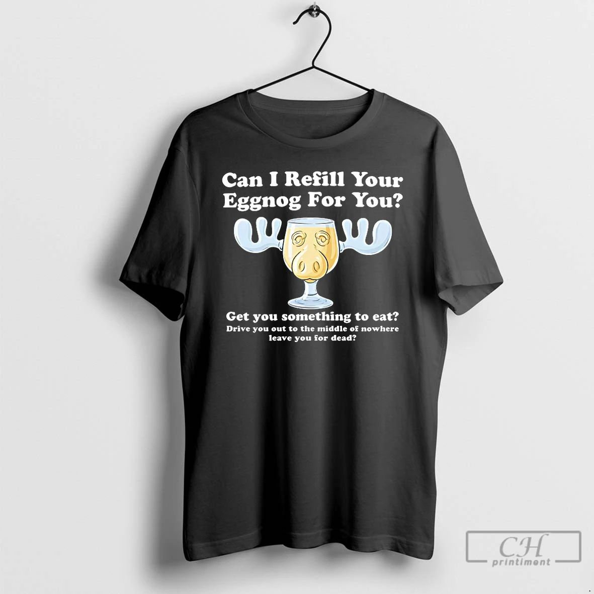 Classic Can I Refill Your Eggnog For You T Shirts