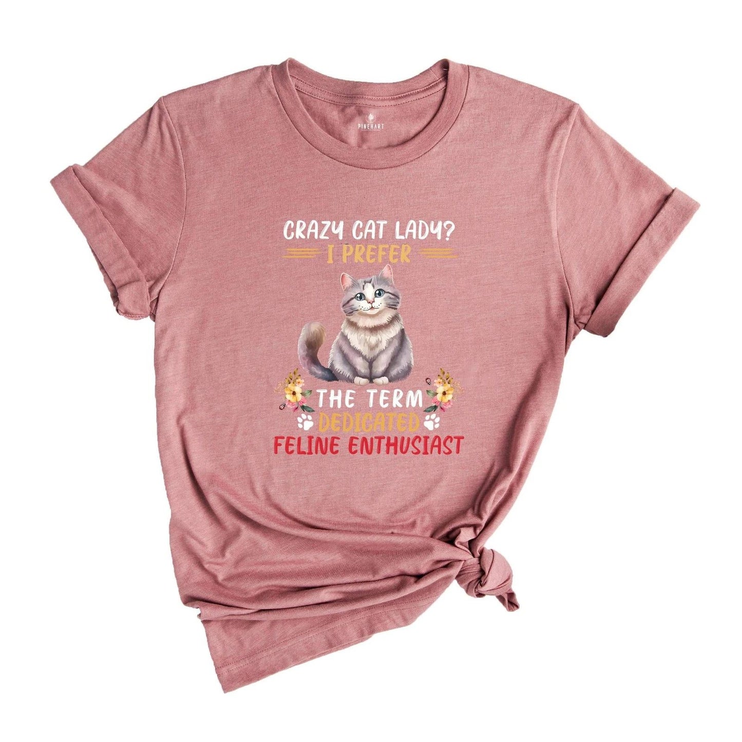 Crazy Cat Lady I Prefer The Term Dedicated Feline Enthusiast Shirt, Cute Cat Shi