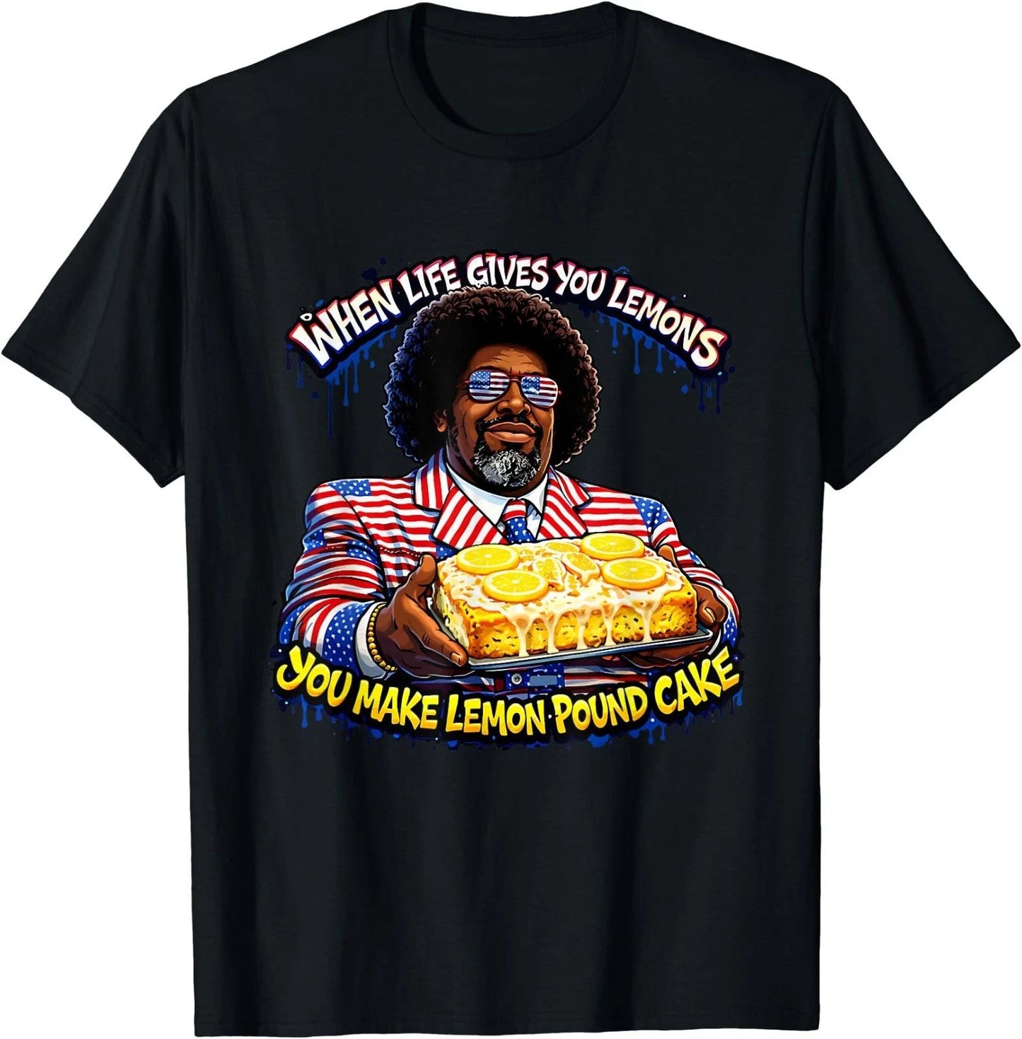 When Life Gives You Lemons You Make Lemon Pound Cake Afroman T-Shirt