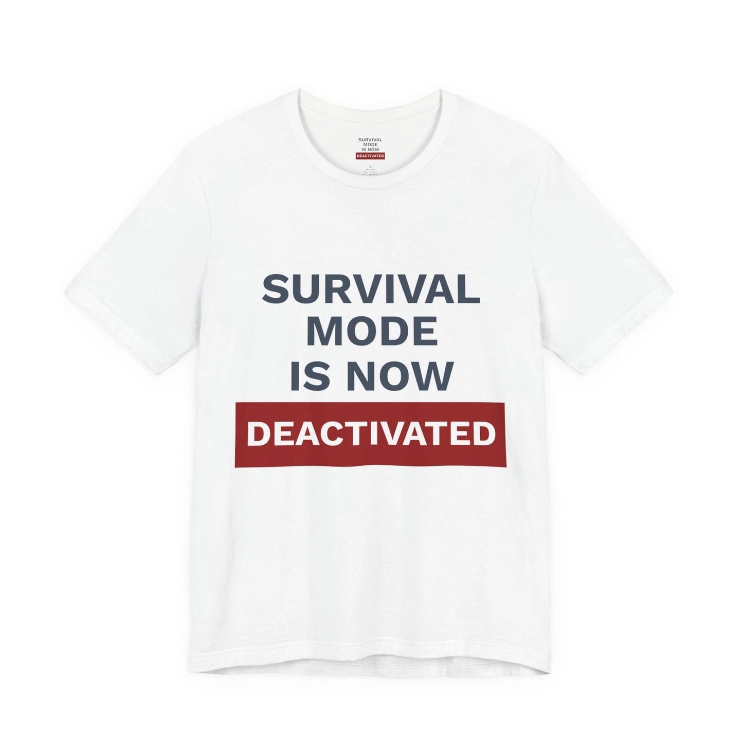 Survival Mode Is Now Deactivated T-Shirt | One Decision One Choice Tee