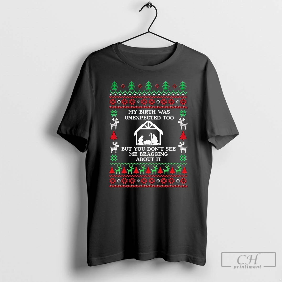 Classic My Birth Was Unexpected Too But You Dont See Me Bragging Christmas T Shirts