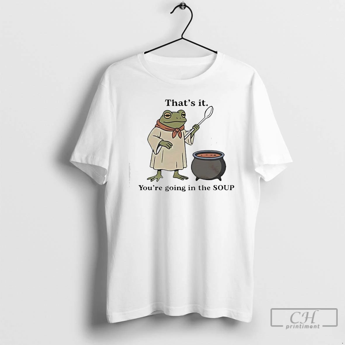 Premium Thats It Youre Going In The Soup Frog T Shirts