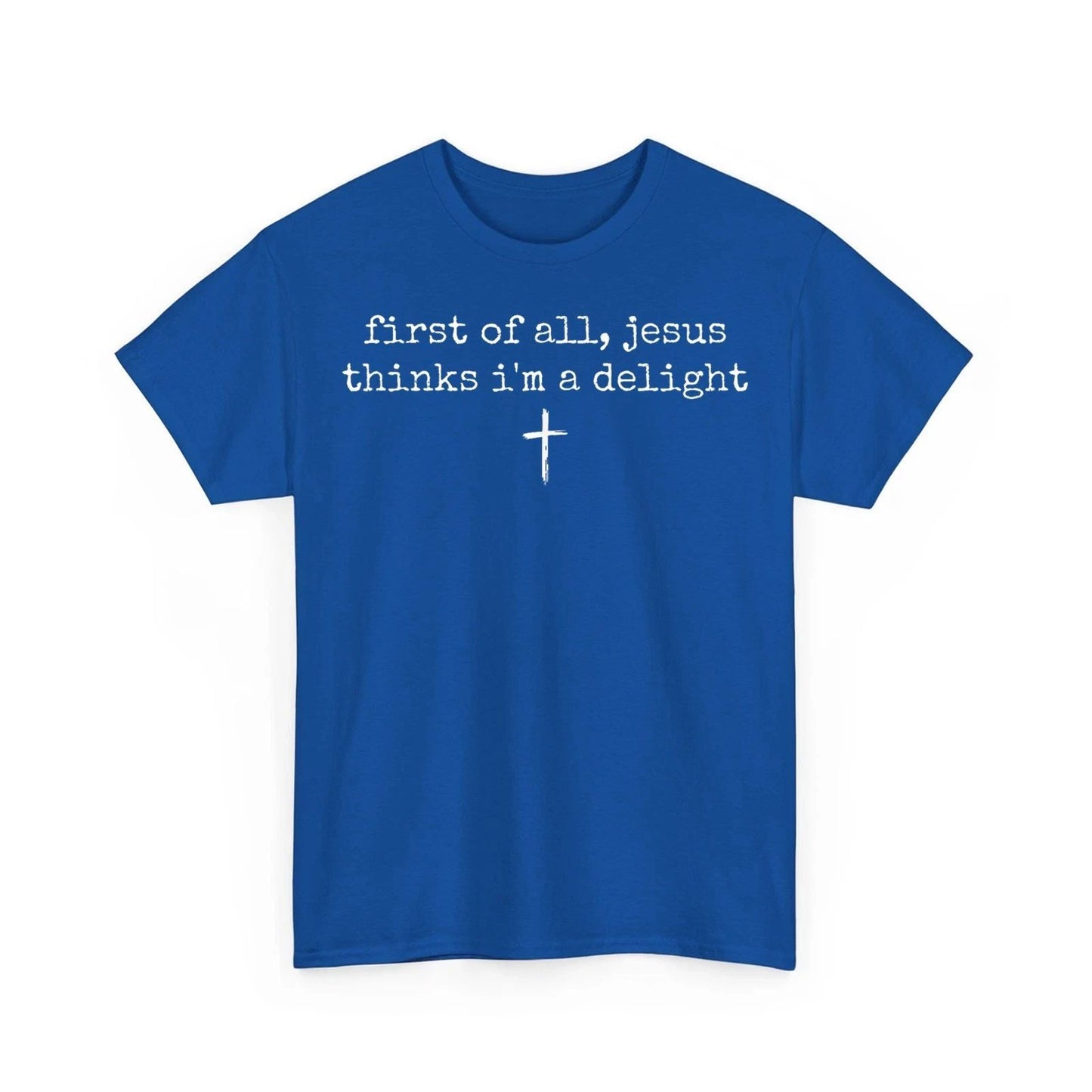 First of All Jesus Thinks I'm A Delight Humor Christian Vintage Funny T-Shirt
