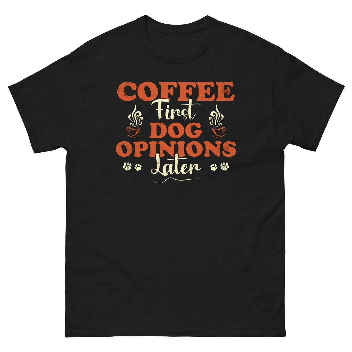 Funny Dog Lover Shirt Coffee First Dog Opinions Later