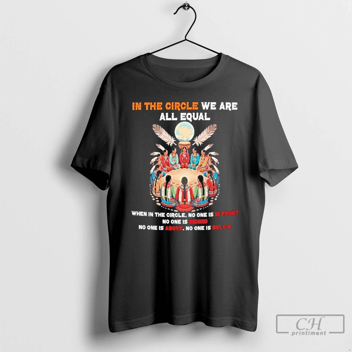 Classic Native American In The Circle We Are All Equal T Shirts
