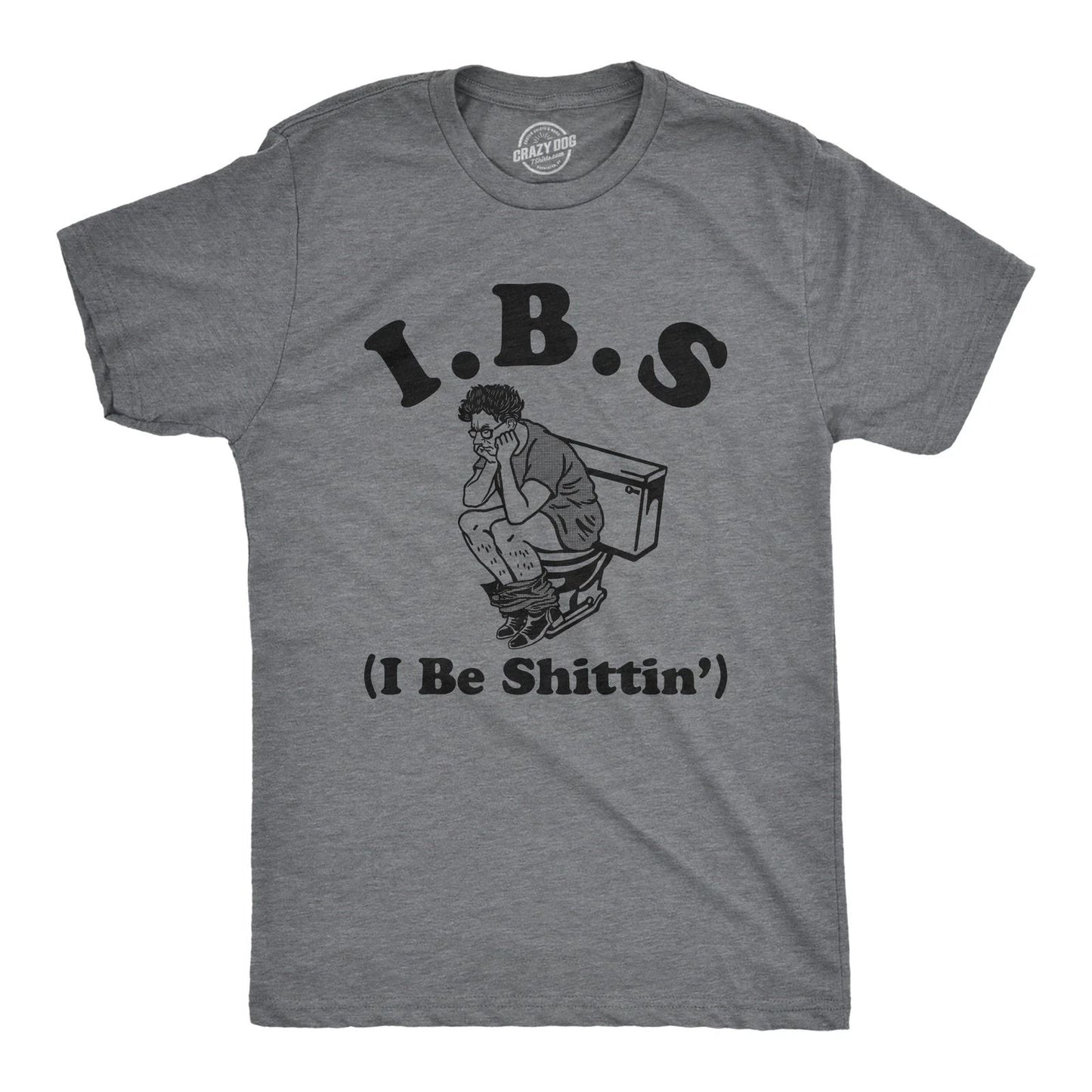 Mens IBS I Be Shittin T Shirt Funny Irritable Bowel Syndrome Pooping Joke Tee