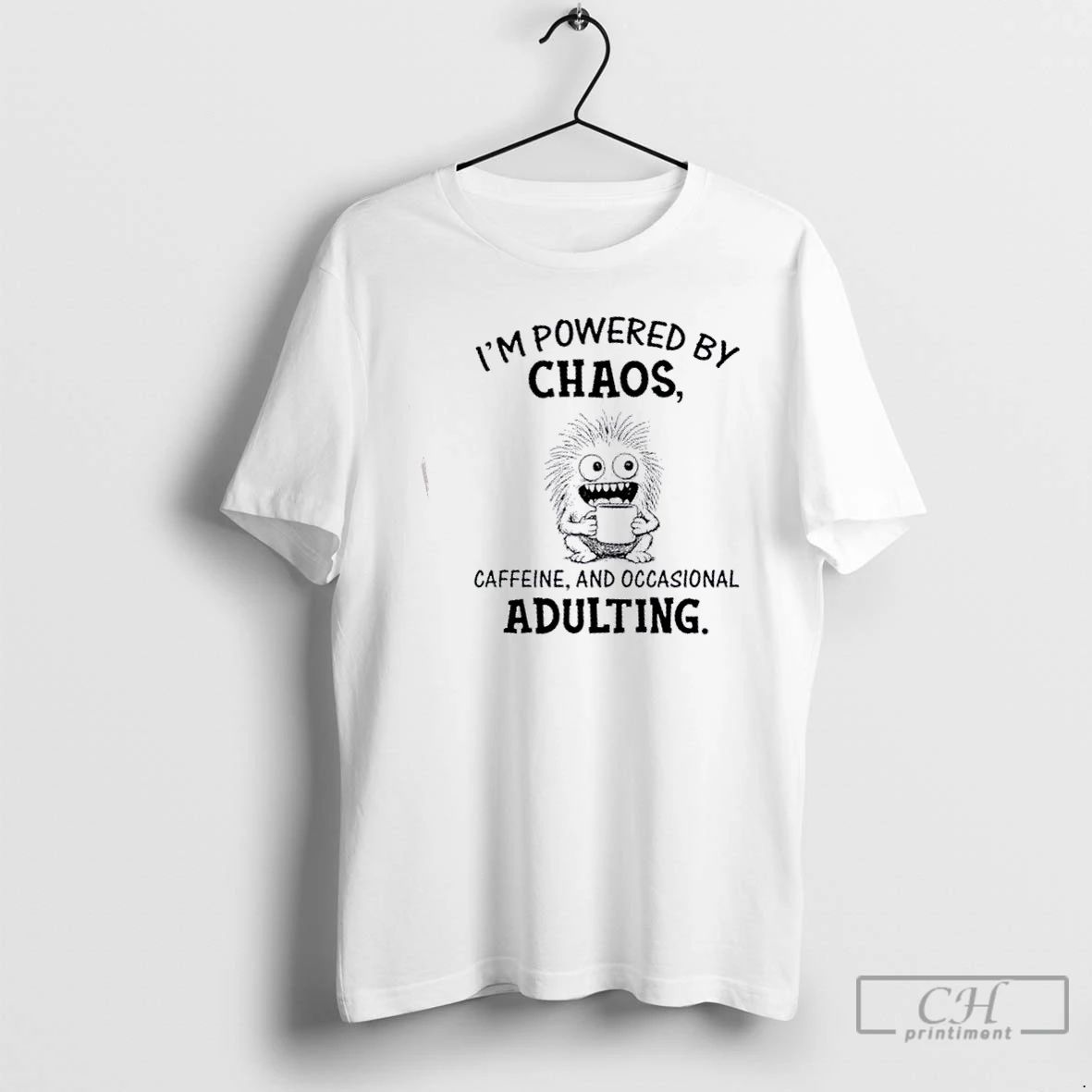 Classic Im Powered By Chaos Caffeine And Occasional Adulting T Shirts