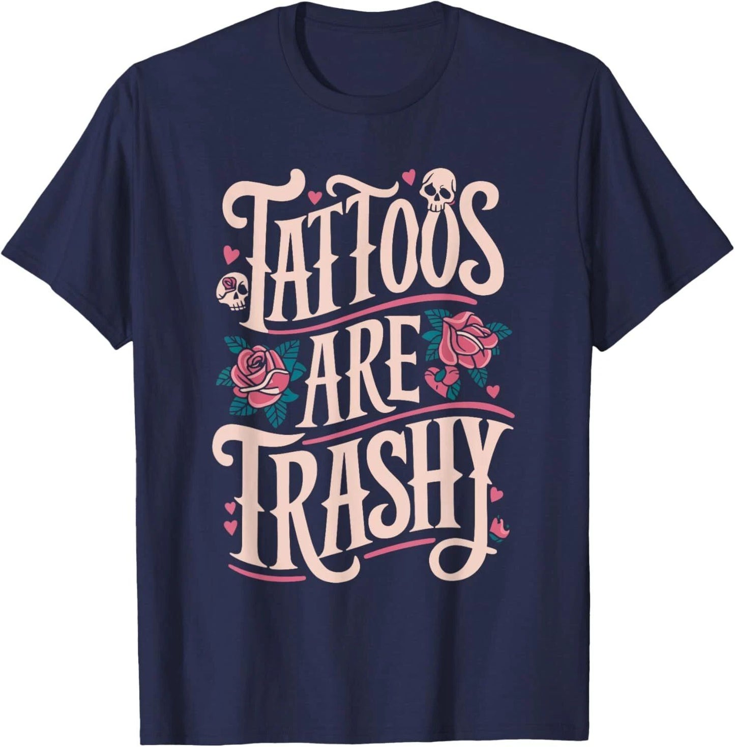 Tattoos Are Trashy T-Shirt