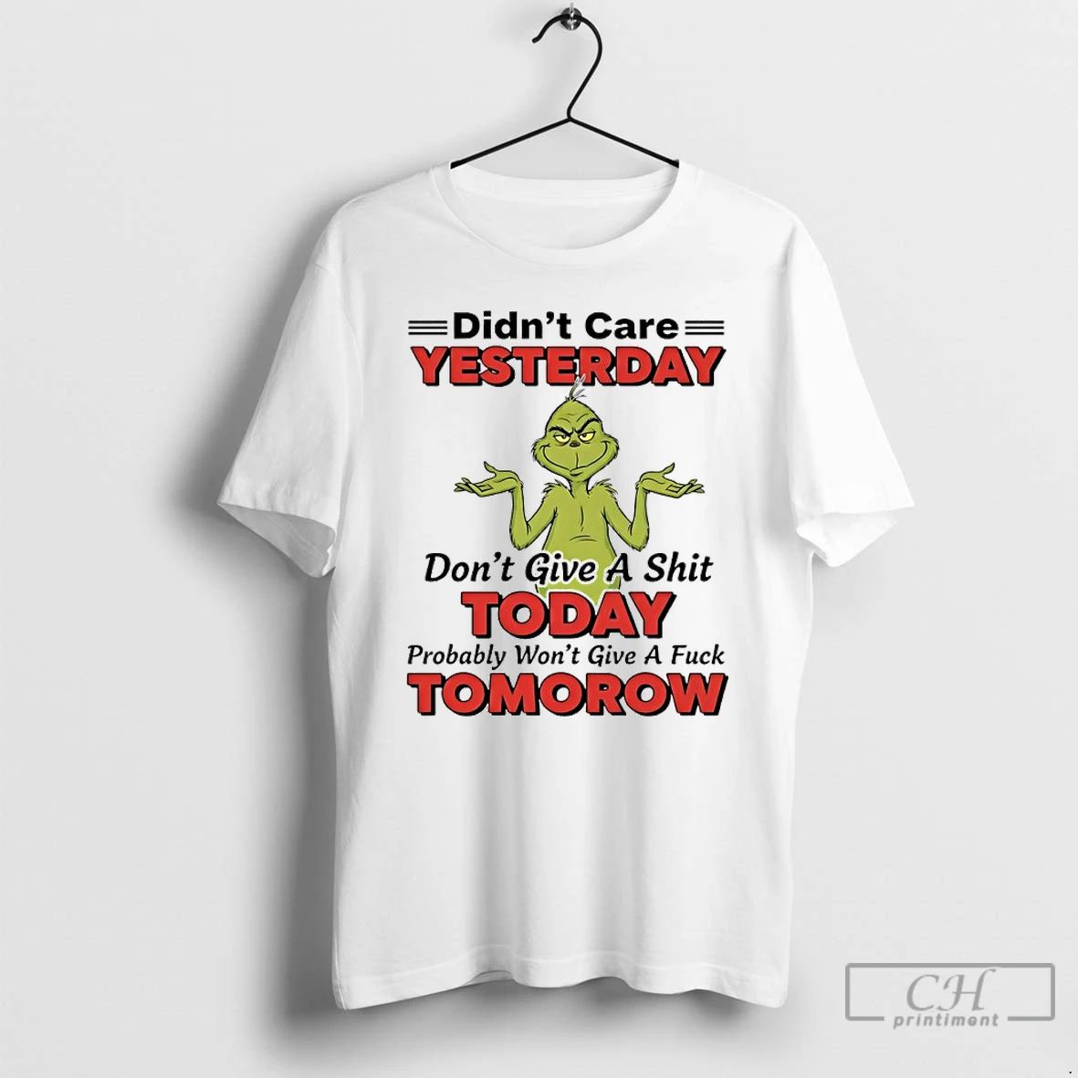 Classic Grinch Didnt Care Yesterday Dont Give A Shit Today Probably Wont Give A Fuck