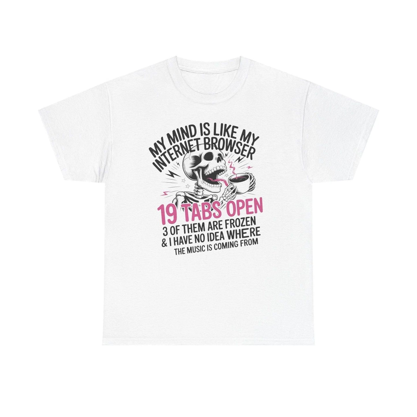 19 Tabs Open T-Shirt | Funny Internet Browser Graphic Tee