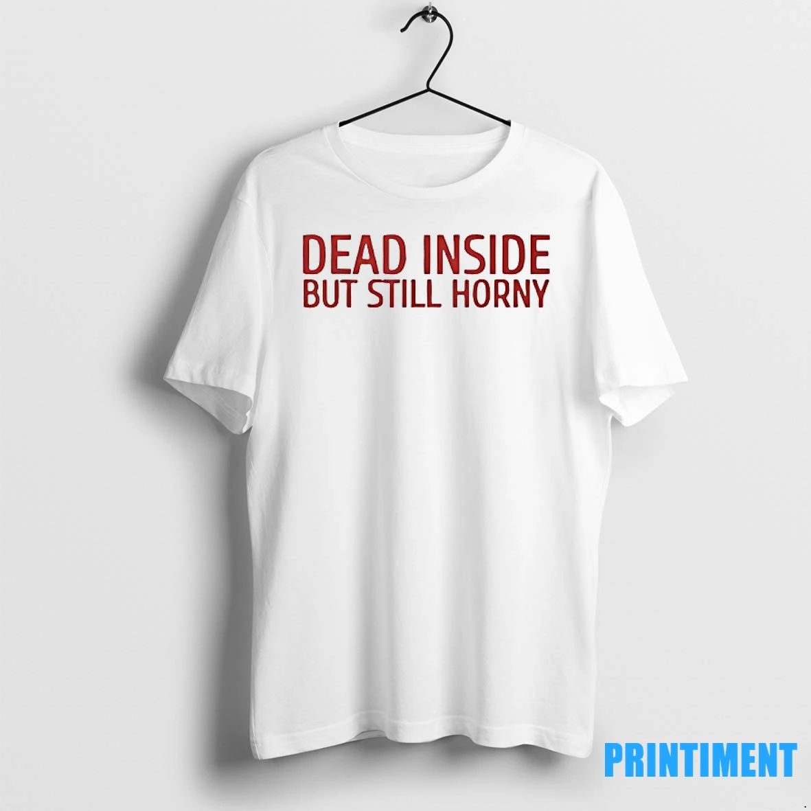 Dead Inside But Still Horny Tshirts Sweater