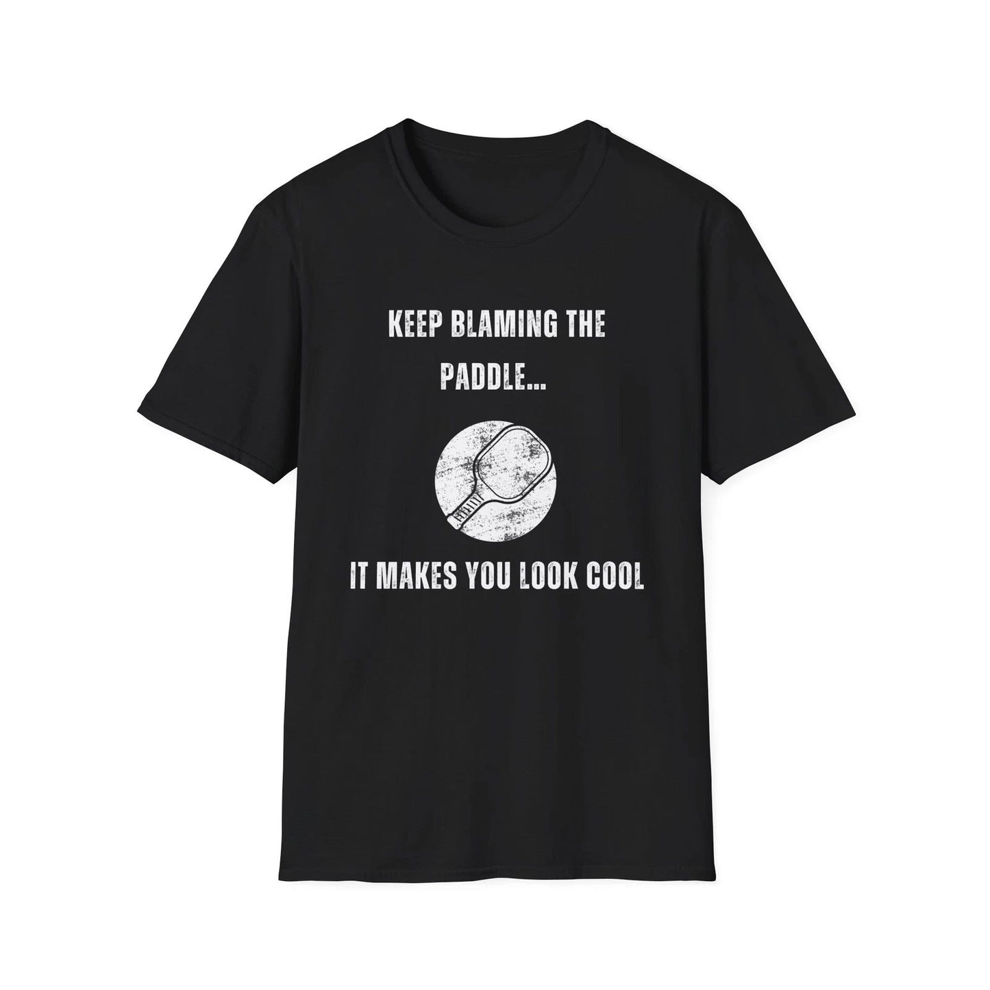 Keep Blaming the Paddle, It Makes You Look Cool-Pickleball Unisex Tshirt