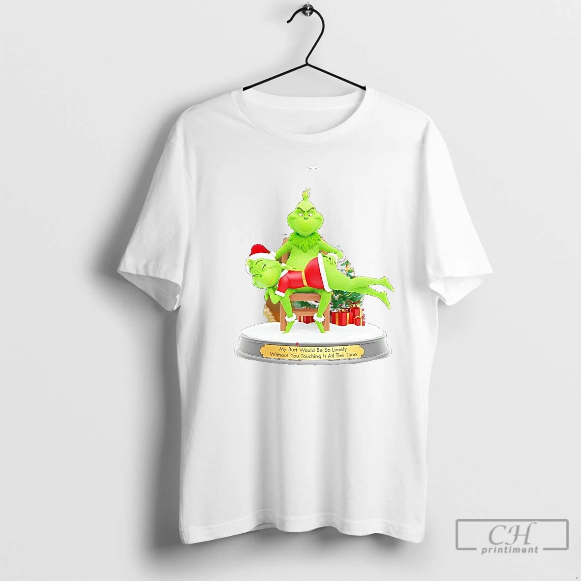 Classic Grinch My Butt Would Be So Lonely Without You Touching It All The Time